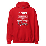 Don't make me use my receptionist voice Unisex Hoodie-I love Veterinary