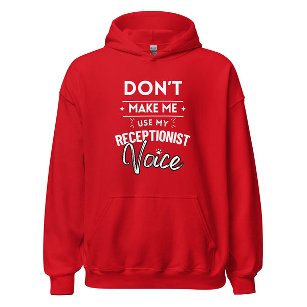Don't make me use my receptionist voice Unisex Hoodie-I love Veterinary