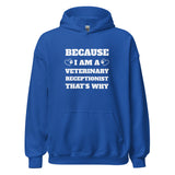 Because I am a vet receptionist Unisex Hoodie-I love Veterinary