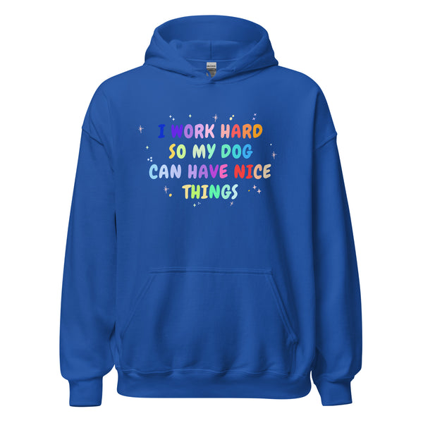 I work hard so my dog can have nice things Unisex Hoodie-I love Veterinary