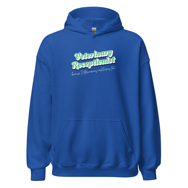Veterinary Receptionist because vets need heroes too Unisex Hoodie-I love Veterinary