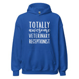 Totally awesome veterinary receptionist Unisex Hoodie-I love Veterinary