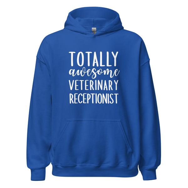 Totally awesome veterinary receptionist Unisex Hoodie-I love Veterinary