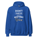 Don't make me use my receptionist voice Unisex Hoodie-I love Veterinary
