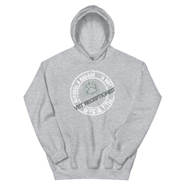 Vet Receptionist Because badass is not an official job title Unisex Hoodie-Unisex Hoodie | Gildan 18500-I love Veterinary