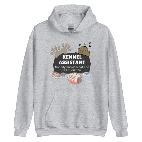 Kennel Assistant, nobody knows what I do until I don't do it Unisex Hoodie-I love Veterinary