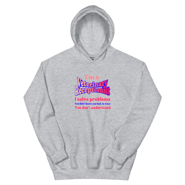 I'm a vet receptionist, I solve problems 2 Unisex Hoodie-I love Veterinary