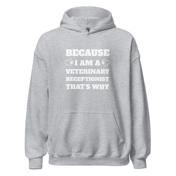 Because I am a vet receptionist Unisex Hoodie-I love Veterinary