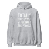 Totally awesome veterinary receptionist Unisex Hoodie-I love Veterinary