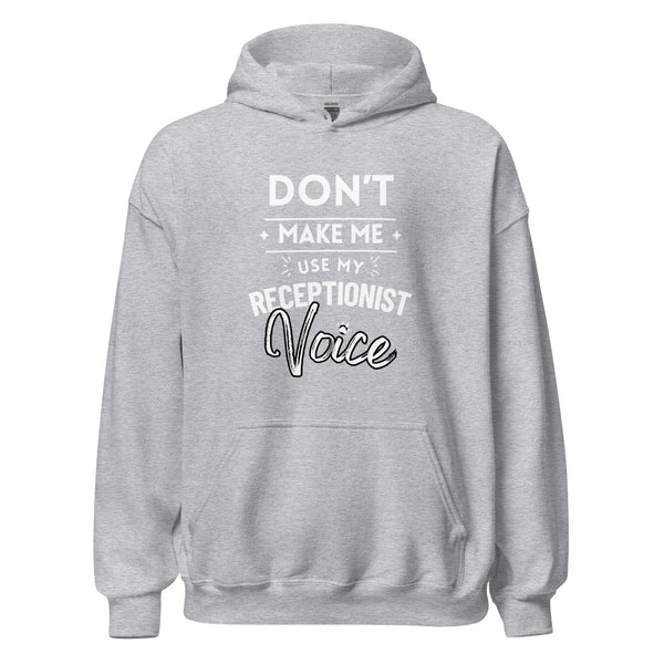 Don't make me use my receptionist voice Unisex Hoodie-I love Veterinary