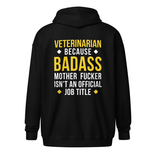 Veterinarian because badass mother fucker isn't an official job title Unisex Zip Hoodie-I love Veterinary