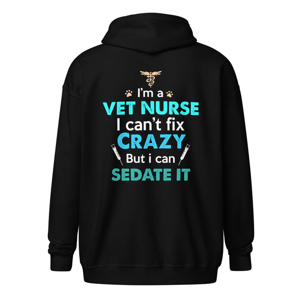 I'm a vet nurse I can't fix crazy but I can sedate it Unisex Zip Hoodie-Unisex Zip Hoodie | Gildan 18600-I love Veterinary