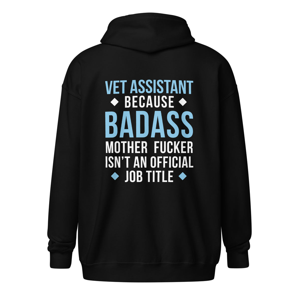 Vet Assistant because badass mother fucker isn't an official job title Unisex Zip Hoodie-Unisex Zip Hoodie | Gildan 18600-I love Veterinary