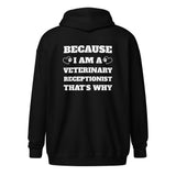Because I am a vet receptionist Unisex Zip Hoodie-I love Veterinary