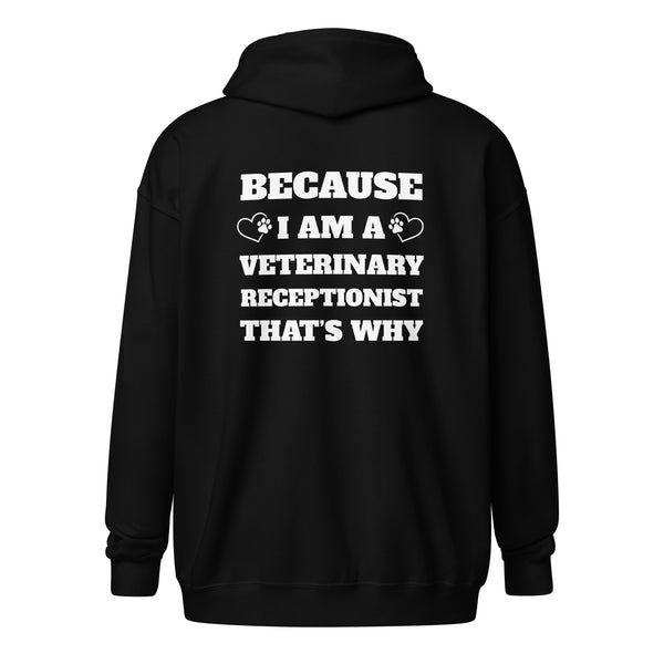 Because I am a vet receptionist Unisex Zip Hoodie-I love Veterinary