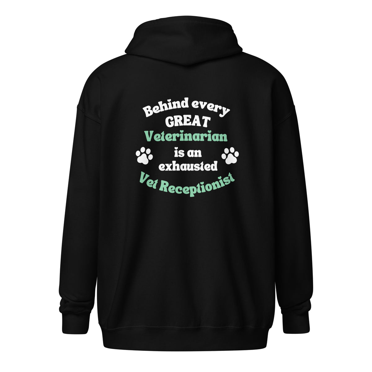 Behind every great veterinarian is an exhausted vet receptionist Unisex Zip Hoodie-I love Veterinary