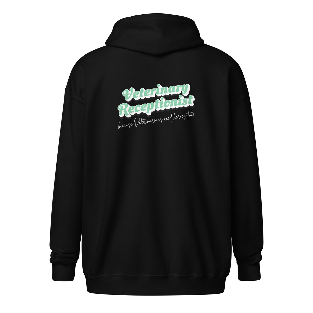 Veterinary Receptionist because vets need heroes too Unisex Zip Hoodie-I love Veterinary