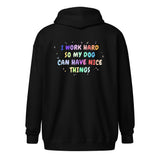I work hard so my dog can have nice things Unisex Zip Hoodie-I love Veterinary