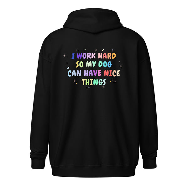 I work hard so my dog can have nice things Unisex Zip Hoodie-I love Veterinary