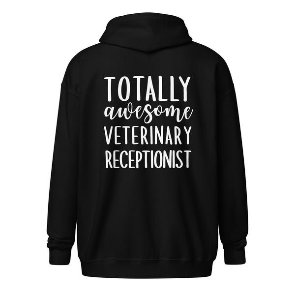 Totally awesome veterinary receptionist Unisex Zip Hoodie-I love Veterinary