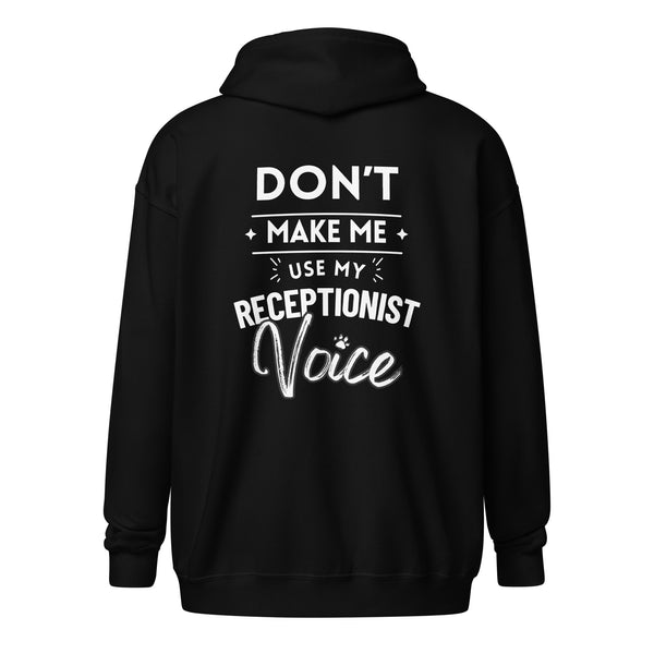 Don't make me use my receptionist voice Unisex Zip Hoodie-I love Veterinary