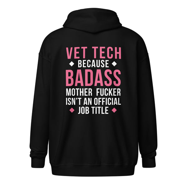 Vet Tech because badass mother fucker isn't an official job title Unisex Zip Hoodie