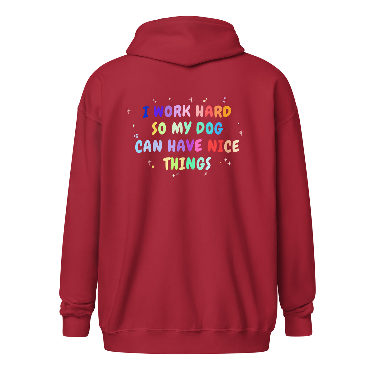 I work hard so my dog can have nice things Unisex Zip Hoodie-I love Veterinary