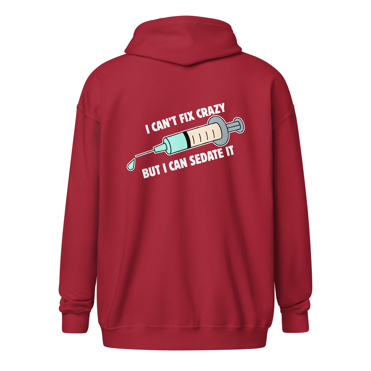 I can't fix crazy but I can sedate it Unisex Zip Hoodie-I love Veterinary