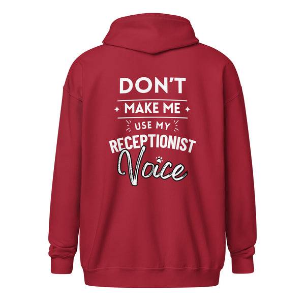 Don't make me use my receptionist voice Unisex Zip Hoodie-I love Veterinary