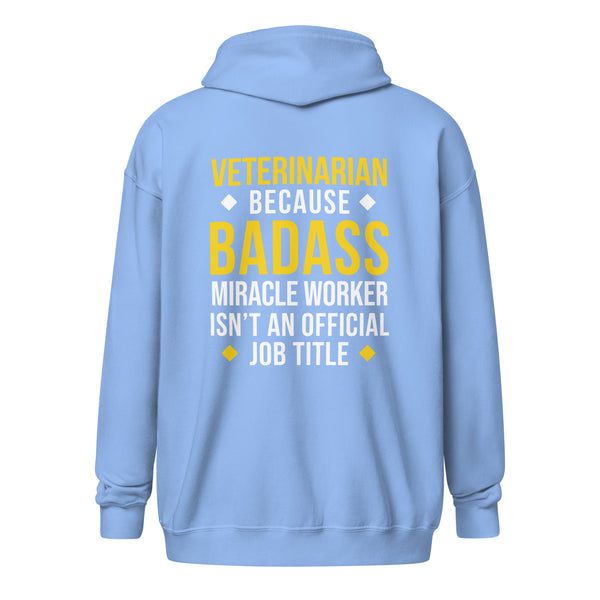 Veterinarian because BADASS MIRACLE WORKER isn't an official job title Unisex heavy blend zip hoodie-I love Veterinary