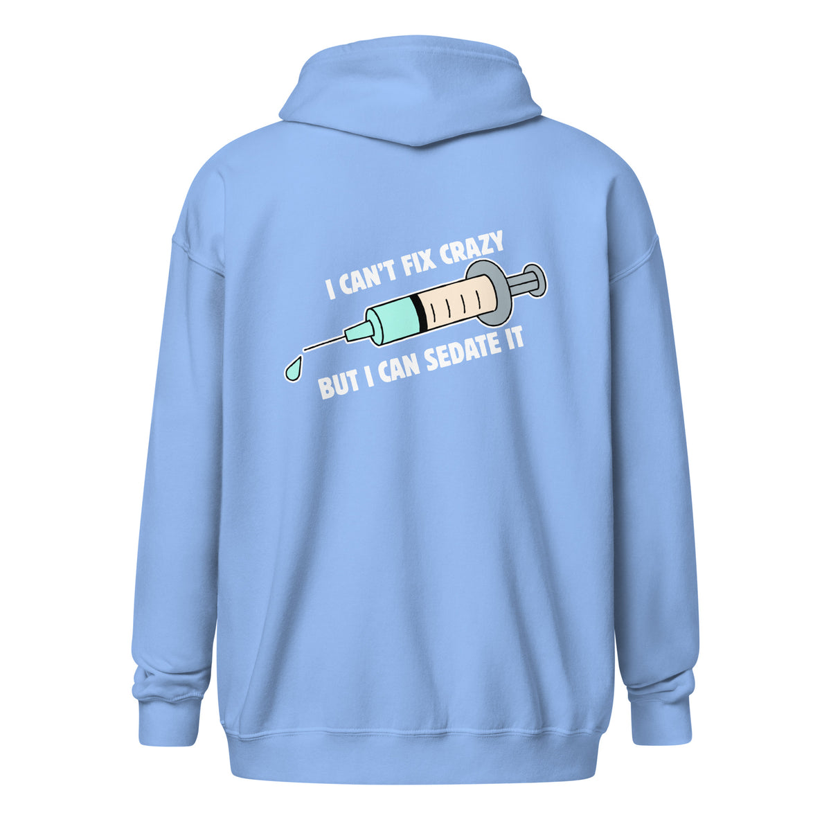 I can't fix crazy but I can sedate it Unisex Zip Hoodie-I love Veterinary