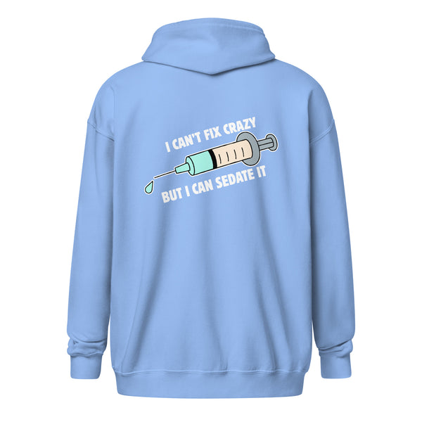 I can't fix crazy but I can sedate it Unisex Zip Hoodie-I love Veterinary