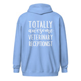 Totally awesome veterinary receptionist Unisex Zip Hoodie-I love Veterinary