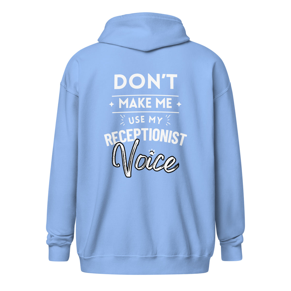 Don't make me use my receptionist voice Unisex Zip Hoodie-I love Veterinary