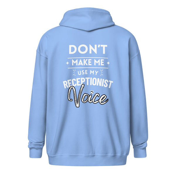 Don't make me use my receptionist voice Unisex Zip Hoodie-I love Veterinary