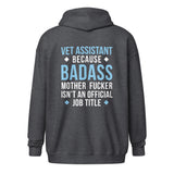 Vet Assistant because badass mother fucker isn't an official job title Unisex Zip Hoodie-Unisex Zip Hoodie | Gildan 18600-I love Veterinary