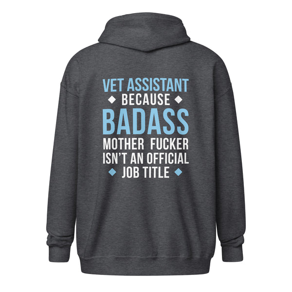 Vet Assistant because badass mother fucker isn't an official job title Unisex Zip Hoodie-Unisex Zip Hoodie | Gildan 18600-I love Veterinary