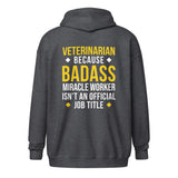 Veterinarian because BADASS MIRACLE WORKER isn't an official job title Unisex heavy blend zip hoodie-Unisex Zip Hoodie | Gildan 18600-I love Veterinary