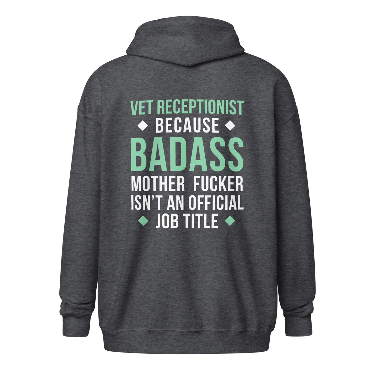 Vet Receptionist because badass mother fucker isn't an official job title Unisex Zip Hoodie-Unisex Zip Hoodie | Gildan 18600-I love Veterinary