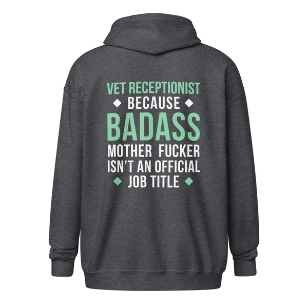 Vet Receptionist because badass mother fucker isn't an official job title Unisex Zip Hoodie-Unisex Zip Hoodie | Gildan 18600-I love Veterinary