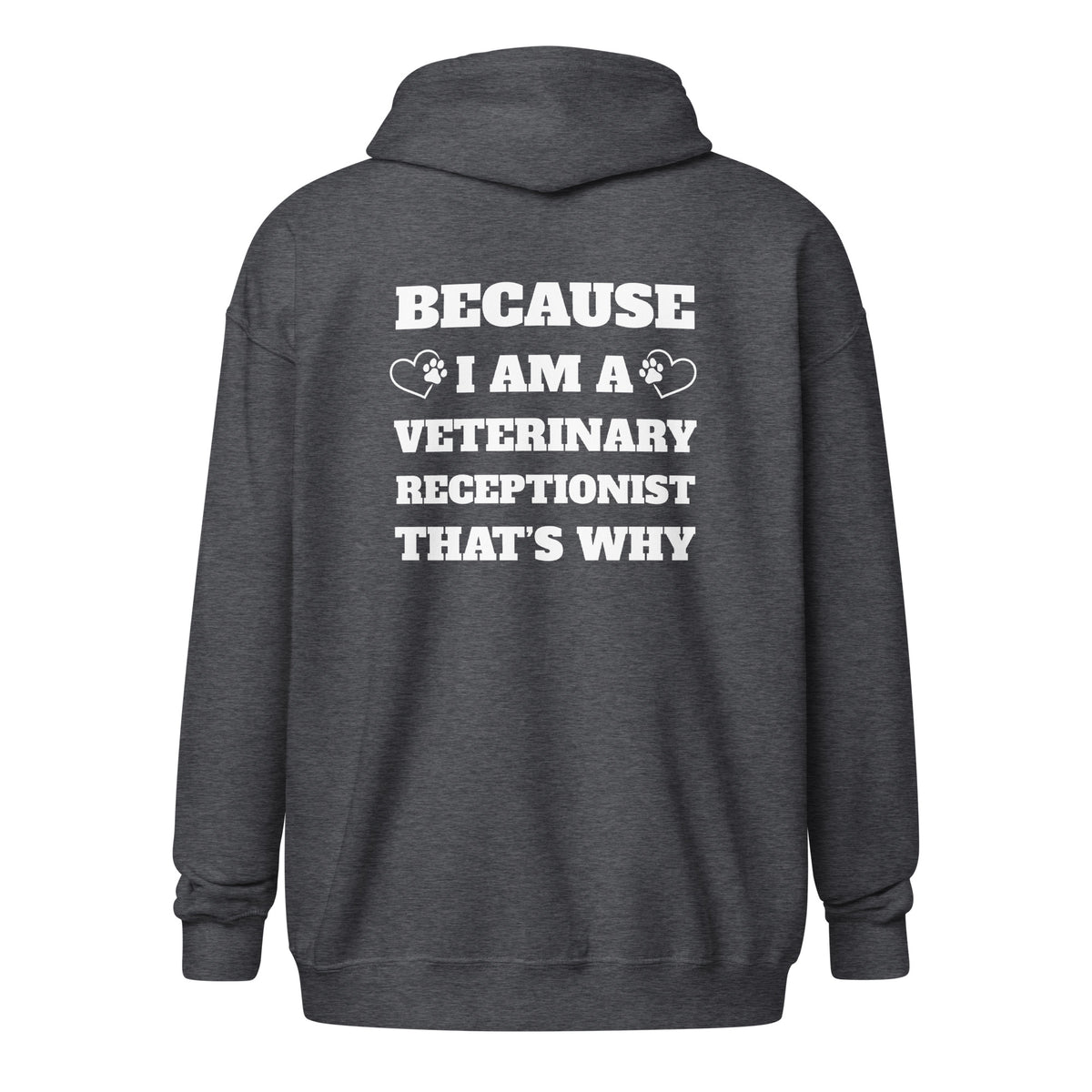 Because I am a vet receptionist Unisex Zip Hoodie-I love Veterinary