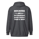 Because I am a vet receptionist Unisex Zip Hoodie-I love Veterinary