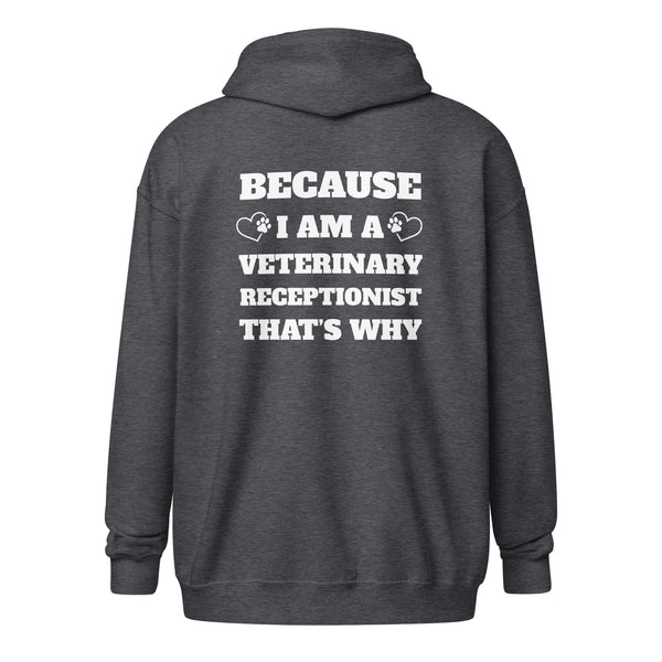 Because I am a vet receptionist Unisex Zip Hoodie-I love Veterinary
