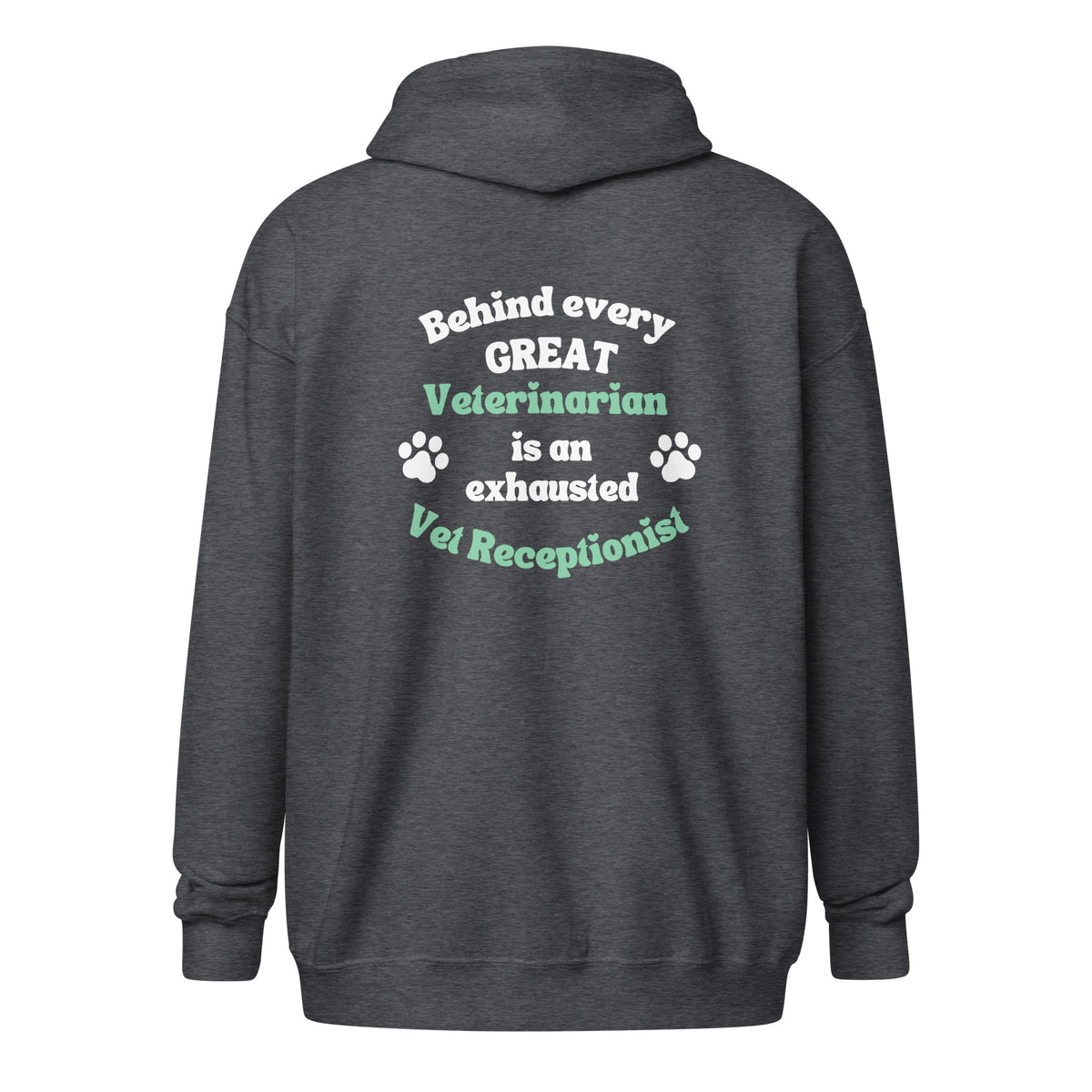 Behind every great veterinarian is an exhausted vet receptionist Unisex Zip Hoodie-I love Veterinary