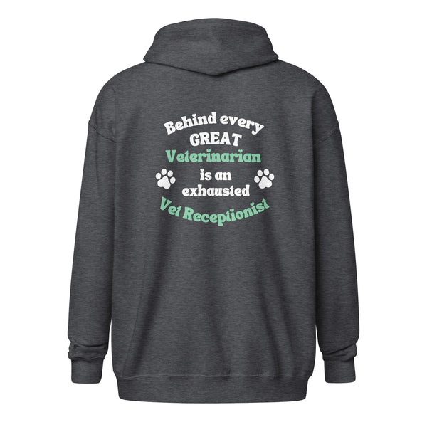 Behind every great veterinarian is an exhausted vet receptionist Unisex Zip Hoodie-I love Veterinary