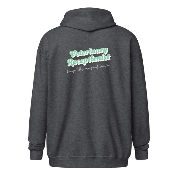 Veterinary Receptionist because vets need heroes too Unisex Zip Hoodie-I love Veterinary