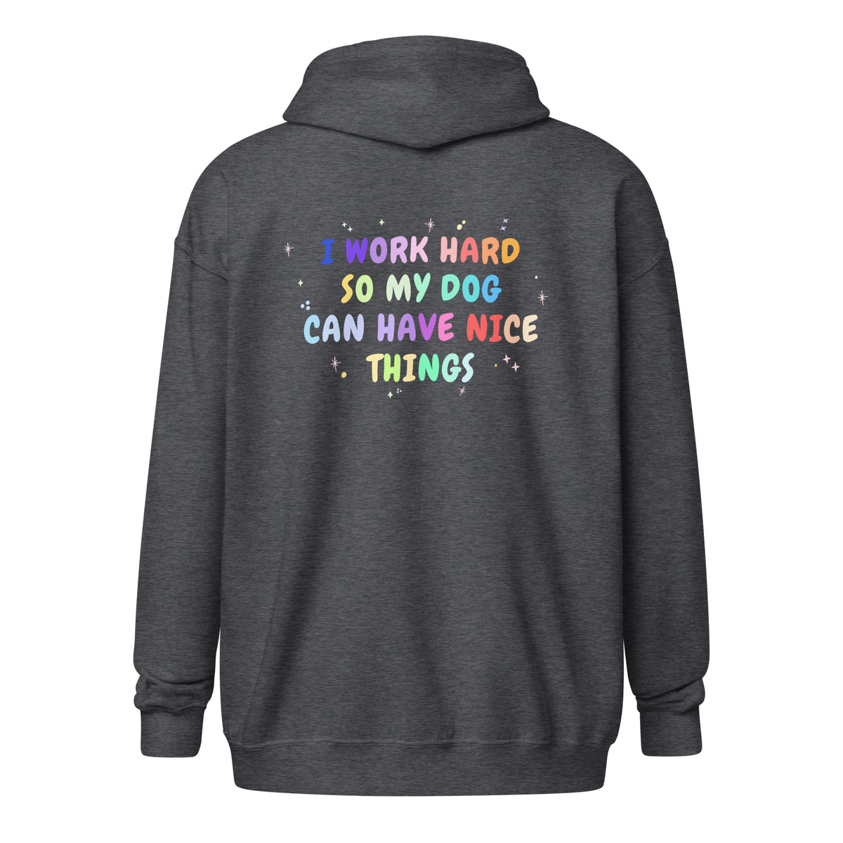 I work hard so my dog can have nice things Unisex Zip Hoodie-I love Veterinary