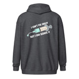 I can't fix crazy but I can sedate it Unisex Zip Hoodie-I love Veterinary