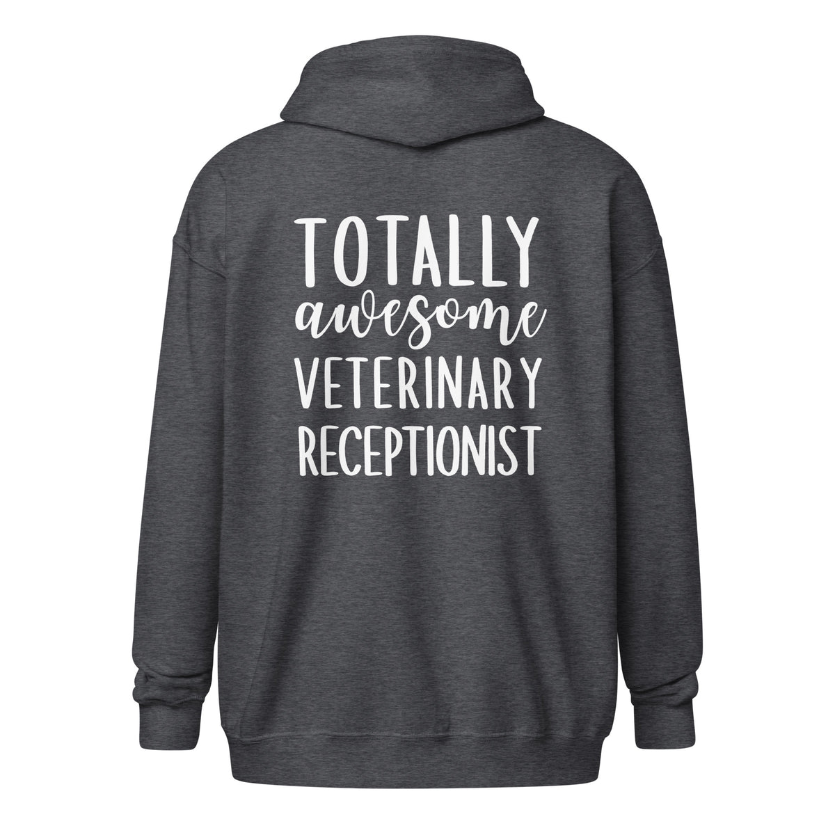 Totally awesome veterinary receptionist Unisex Zip Hoodie-I love Veterinary