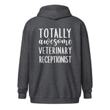 Totally awesome veterinary receptionist Unisex Zip Hoodie-I love Veterinary